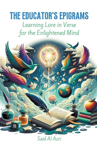 Beispielbild fr The Educator's Epigrams: Learning Lore in Verse for the Enlightened Mind (Riddle Me This: A Professional Exploration in Poetry) zum Verkauf von California Books