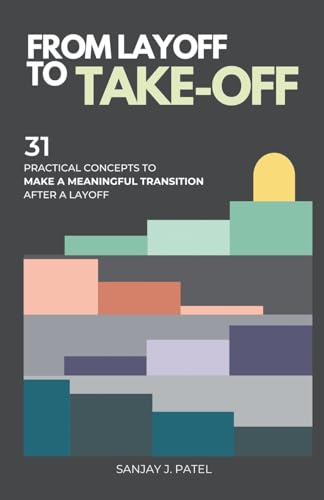 Imagen de archivo de From Layoff to Take-Off: 31 Practical Concepts to Make a Meaningful Transition After a Layoff a la venta por GreatBookPrices