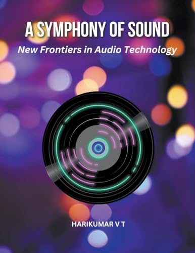 Stock image for A Symphony of Sound: New Frontiers in Audio Technology for sale by California Books