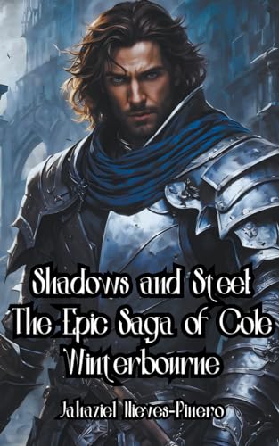 Stock image for Shadows and Steel: The Epic Saga of Cole Winterbourne for sale by California Books
