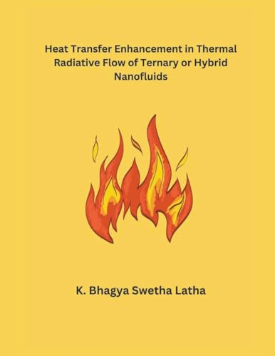 Stock image for Heat Transfer Enhancement in Thermal Radiative Flow of Ternary or Hybrid Nanofluids for sale by California Books