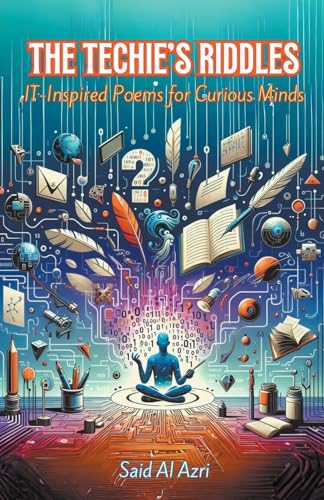 9798224890118: The Techie's Riddles: IT-Inspired Poems for Curious Minds (1) (Riddle Me This: A Professional Exploration in Poetry)