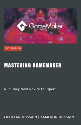 Beispielbild fr Mastering GameMaker: A Journey from Novice to Expert zum Verkauf von Ria Christie Collections
