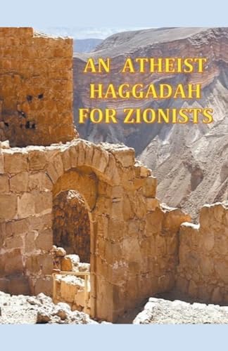 Beispielbild fr An Atheist Haggadah for Zionists zum Verkauf von GreatBookPrices