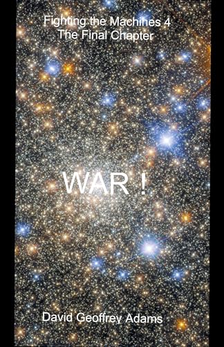Immagine dell'editore per The Final Chapter - WAR! (Fighting the Machines) venduto da California Books