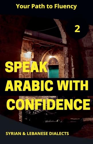 9798227052841: Speak Arabic with Confidence 2 (2) (Speak Arabic with Confidence: A Practical Guide)