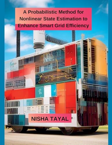 Stock image for A Probabilistic Method for Nonlinear State Estimation to Enhance Smart Grid for sale by GreatBookPricesUK