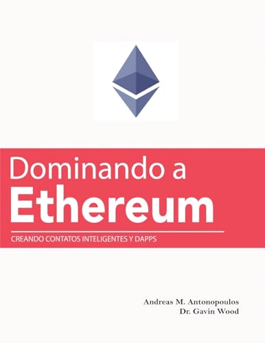 Stock image for Dominando a Ethereum: Creando Contatos Inteligentes y DApps (Spanish Edition) for sale by Ria Christie Collections