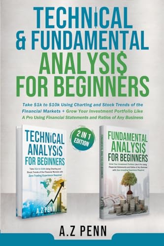 9798227776181: Technical & Fundamental Analysis for Beginners 2 in 1 Edition: Take $1k to $10k Using Charting and Stock Trends of the Financial Markets + Grow Your Investment Portfolio Like A Pro