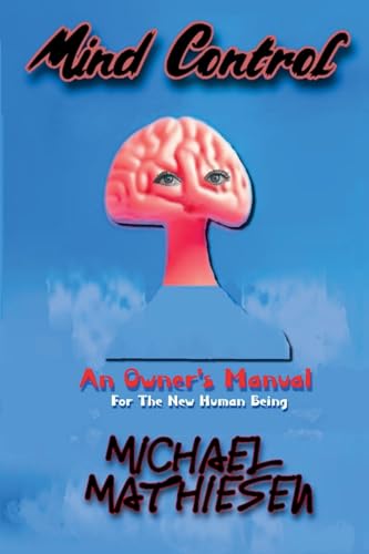 9798230136682: Mind Control - An Owner's Manual for the New Human Being