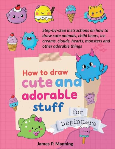 Beispielbild fr How to Draw Cute and Adorable Stuff for Beginners (Great Gifts for Kids) zum Verkauf von Ria Christie Collections