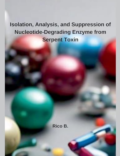 Beispielbild fr Isolation, Analysis, and Suppression of Nucleotide-Degrading Enzyme from Serpent Toxin zum Verkauf von Ria Christie Collections