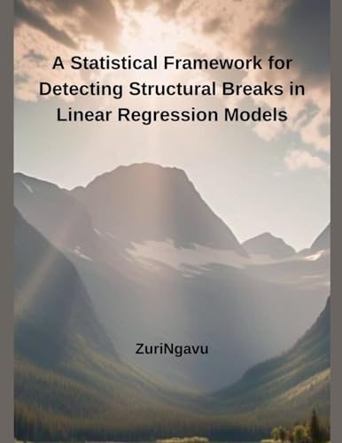 9798230270119: A Statistical Framework for Detecting Structural Breaks in Linear Regression Models
