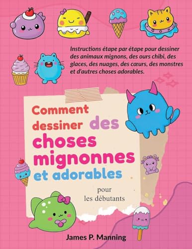 Beispielbild fr Comment dessiner des choses mignonnes et adorables pour les dbutants (Cadeaux Pour Enfants) (French Edition) zum Verkauf von Ria Christie Collections
