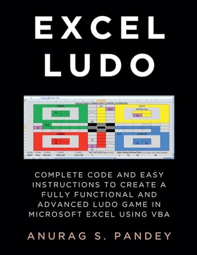 Imagen de archivo de Excel Ludo Complete Code and Easy Instructions to Create a Fully Functional and Advanced Ludo Game in Microsoft Excel using VBA a la venta por Ria Christie Collections