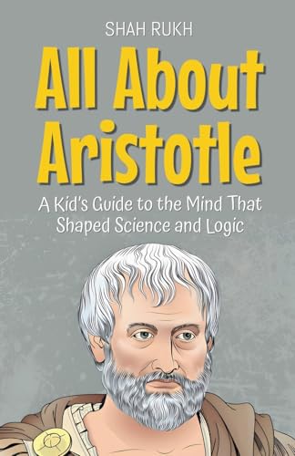 Image d'archives pour All About Aristotle: A Kid's Guide to the Mind That Shaped Science and Logic (Knowledge Books for Kids) mis en vente par Ria Christie Collections