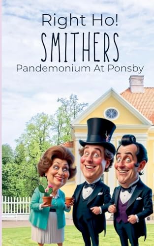 Beispielbild fr Right Ho Smithers- Pandemonium At Ponsby zum Verkauf von Ria Christie Collections