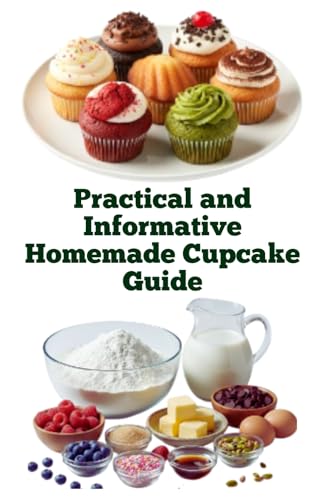 Imagen de stock para Practical and Informative Homemade Cupcake Guide (The Informative Baking Series)
