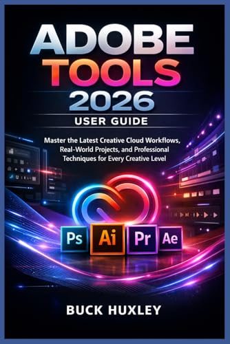 Image d?archive pour Adobe Tools 2026 User Guide: Master the Latest Creative Cloud Workflows, Real-World Projects, and Professional Techniques for Every Creative Level