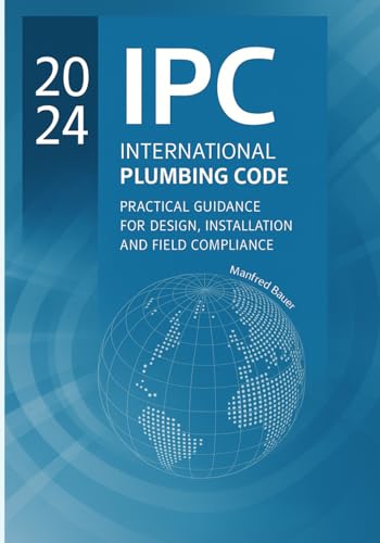 Stock-Bild f�r 2024 IPC Plumbing Code Practical Guide: Design, Installation, and Field Compliance for the International Plumbing Code (Code Companion Series, Band 6)