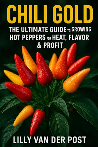 Beispielbild fr Chili Gold: The Ultimate Guide to Growing Hot Peppers for Heat, Flavor & Profit (High Performance Pepper Guides) zum Verkauf von Ria Christie Collections