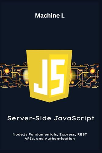 Image d'archives pour Server-Side JavaScript: Node.js Fundamentals, Express, REST APIs, and Authentication (CRUD API Project) (JavaScript Learning Roadmap 2025) mis en vente par Ria Christie Collections