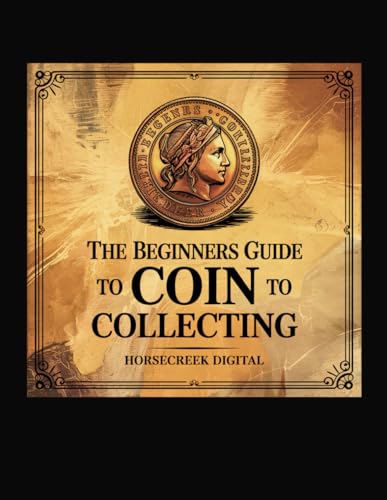Imagen de archivo de The Beginners Guide to Coin Collecting: Discover the Joy of Numismatics a la venta por Ria Christie Collections