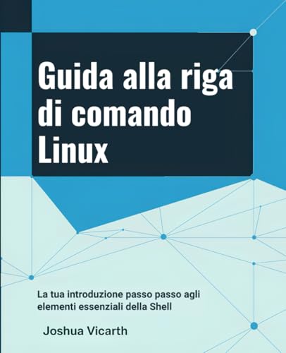 Immagine dell'editore per Guida alla riga di comando Linux: La tua introduzione passo passo agli elementi essenziali della Shell (Italian Edition) venduto da Ria Christie Collections