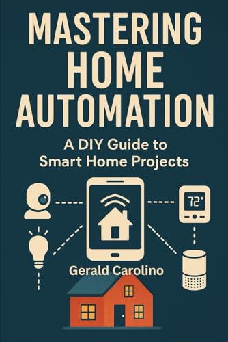 9798280122185: Mastering Home Automation: A DIY Guide to Smart Home Projects