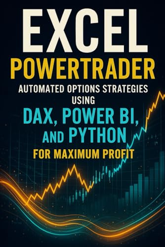 9798280138070: Excel PowerTrader: Automated Options Strategies Using DAX, Power BI, and Python for Maximum Profit