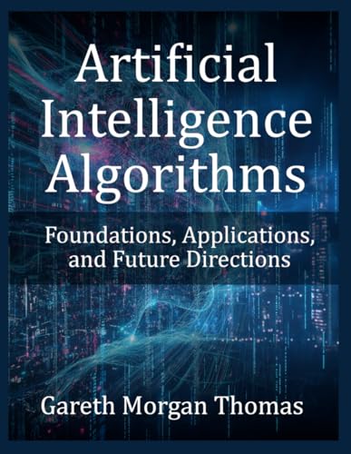 Stock image for Artificial Intelligence Algorithms: Foundations, Applications, and Future Directions for sale by Ria Christie Collections