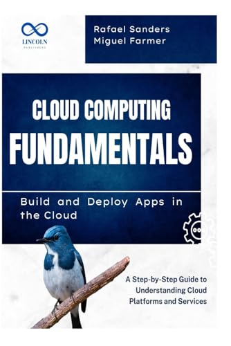 Immagine dell'editore per Cloud Computing Fundamentals Build and Deploy Apps in the Cloud: A Step-by-Step Guide to Understanding Cloud Platforms and Services venduto da Ria Christie Collections