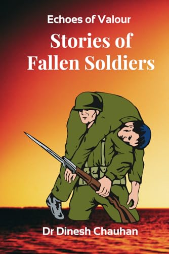 Beispielbild fr Echoes of Valour: Stories of Fallen Soldiers: Real-Life Battles and Legacies That Inspire Generations zum Verkauf von Ria Christie Collections