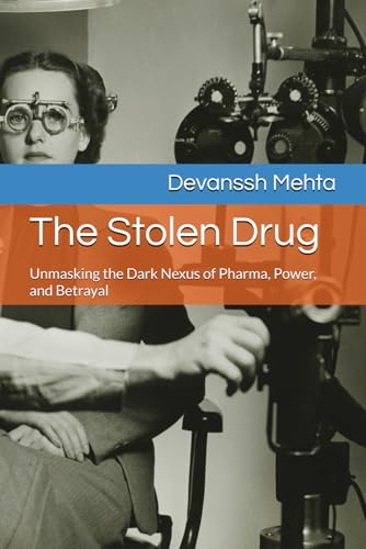 Beispielbild fr The Stolen Drug: Unmasking the Dark Nexus of Pharma, Power, and Betrayal zum Verkauf von Ria Christie Collections