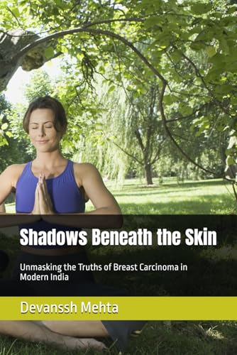 Beispielbild fr Shadows Beneath the Skin: Unmasking the Truths of Breast Carcinoma in Modern India zum Verkauf von Ria Christie Collections