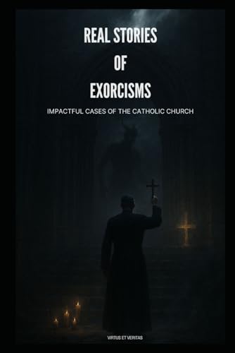 9798280816015: Real Accounts of Exorcisms: Shocking Cases from the Catholic Church