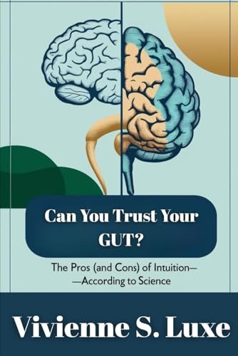 9798280831568: Can you trust your gut?: The pros (and cons) of intuition—according to science