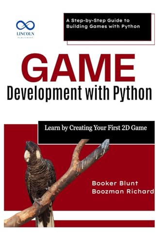 9798280932593: Game Development with Python: Learn by Creating Your First 2D Game: A Step-by-Step Guide to Building Games with Python