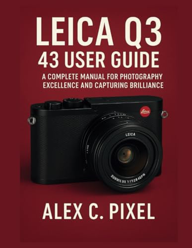 9798281107228: Leica Q3 43 User Guide: A Complete Manual for Photography Excellence and Capturing Brilliance