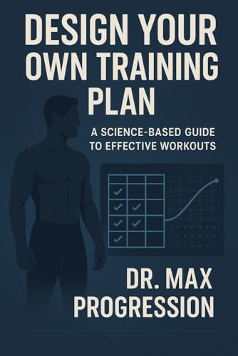 9798281126014: Design Your Own Training Plan: A Science-Based Guide to Effective Workouts
