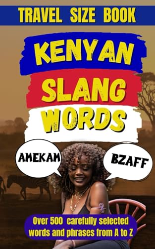 9798281173001: Kenyan Slang Dictionary: The Ultimate Guide to Street Talk in Kenya (Travel Slang Dictionary)