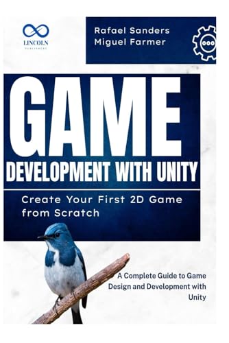 9798281202947: Game Development with Unity: Create Your First 2D Game from Scratch: A Complete Guide to Game Design and Development with Unity