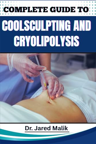 Immagine stock per COMPLETE GUIDE TO COOLSCULPTING AND CRYOLIPOLYSIS: Achieve Your Ideal Body Shape With Proven Techniques For Fat Reduction, Sculpting, And Contouring Without Surgery