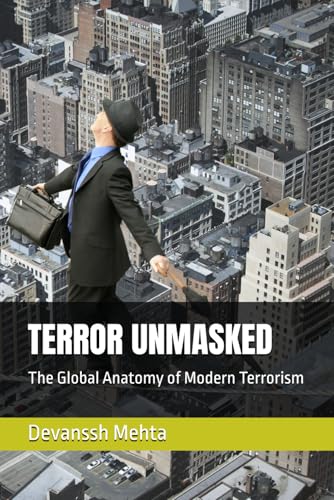 Beispielbild fr TERROR UNMASKED: The Global Anatomy of Modern Terrorism zum Verkauf von Ria Christie Collections