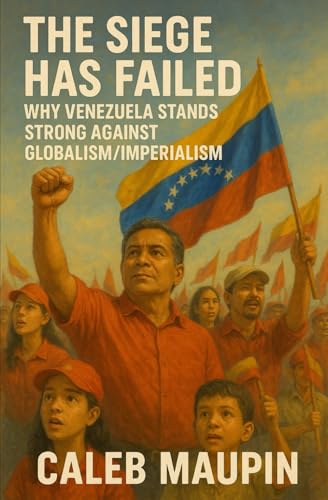 Stock image for The Siege Has Failed: Why Venezuela Stands Strong Against Globalism/Imperialism for sale by Ria Christie Collections