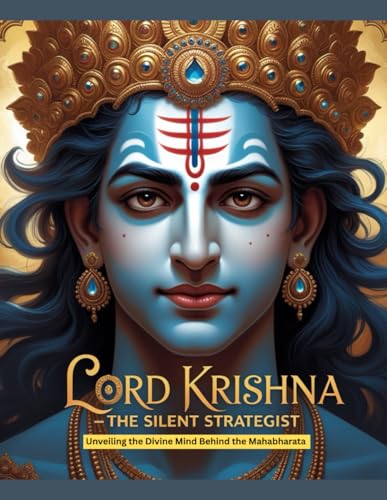 Immagine dell'editore per Lord Krishna - The Silent Strategist: Unveiling the Divine Mind Behind the Mahabharata venduto da Ria Christie Collections
