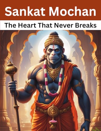 Beispielbild fr Sankat Mochan: The Heart That Never Breaks zum Verkauf von Ria Christie Collections