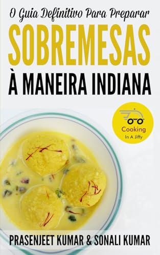 9798281484718: O Guia Definitivo Para Preparar Sobremesas  Maneira Indiana (Cozinhando em um Instante)