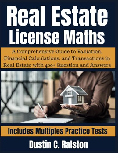 9798281668453: Real Estate License Maths: A Comprehensive Guide to Valuation, Financial Calculations, and Transactions in Real Estate with 400+ Question and Answers (REAL ESTATE LICENSE EXAM PREP)