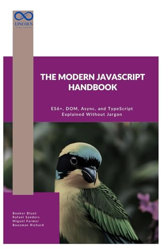 9798282525458: The Modern JavaScript Handbook: ES6+, DOM, Async, and TypeScript Explained Without Jargon